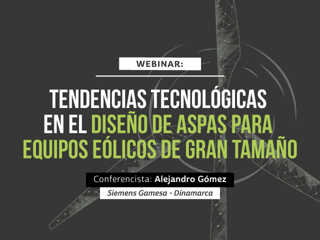 En este webinar Alejandro Gómez hablará sobre tendencias de equipos eólicos de gran tamaño