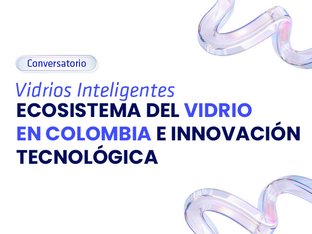 Ecosistema del Vidrio en Colombia e Innovación Tecnológica, ingeniería mecánica Uniandes