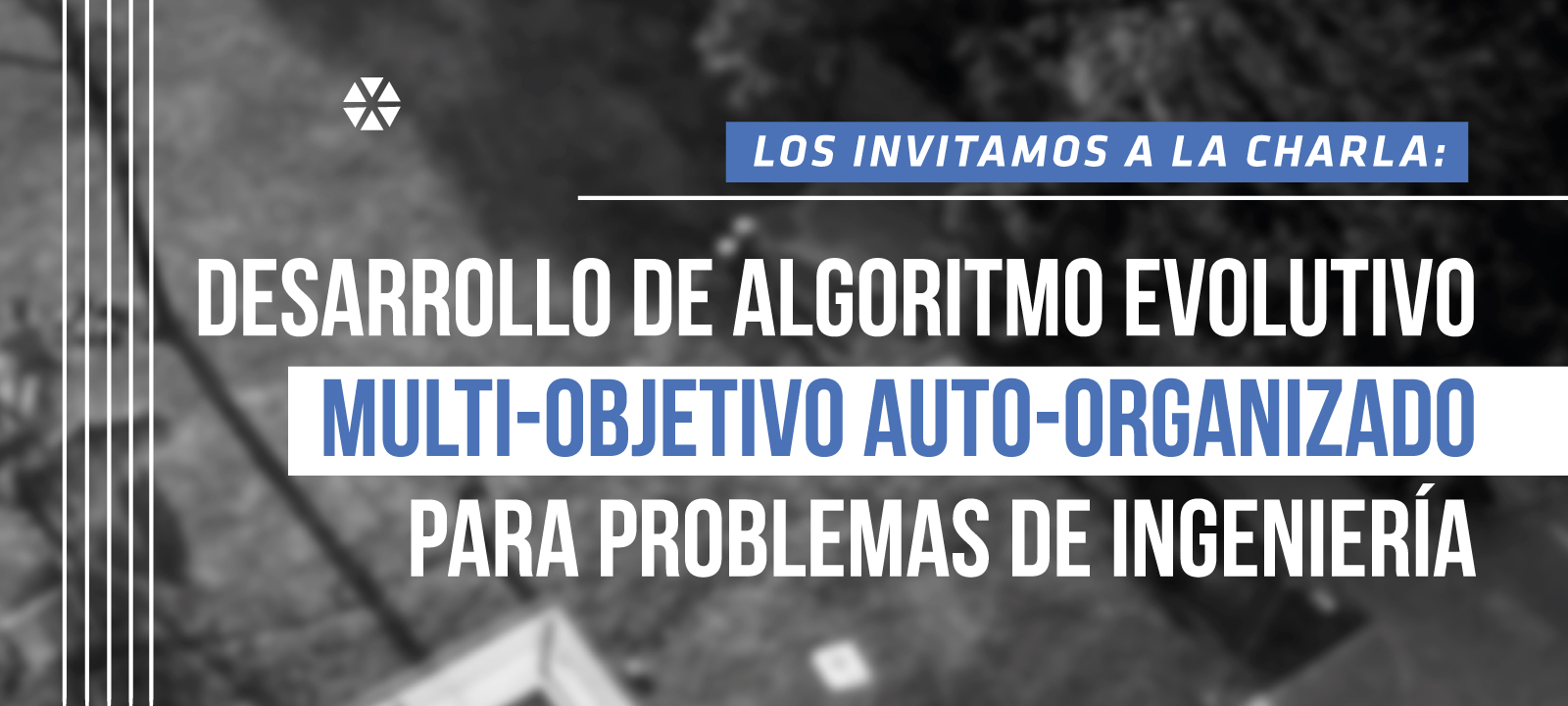 Los invitamos a la charla de maestría: Desarrollo de algoritmo evolutivo multi-objetivo auto-organizado para problemas de ingeniería