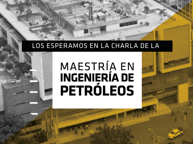 Invitación a la charla sobre la Maestría en Ingeniería de Petróleos de la universidad de los Andes en la ciudad de Villavicencio