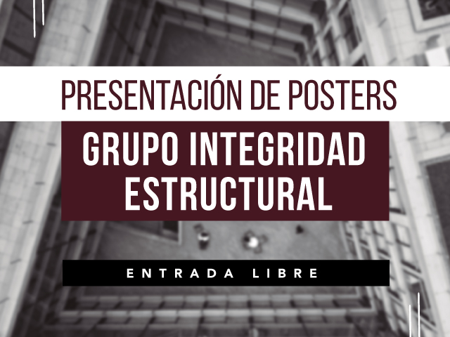 Evento Presentación de Posters - Grupo Integridad Estructural 