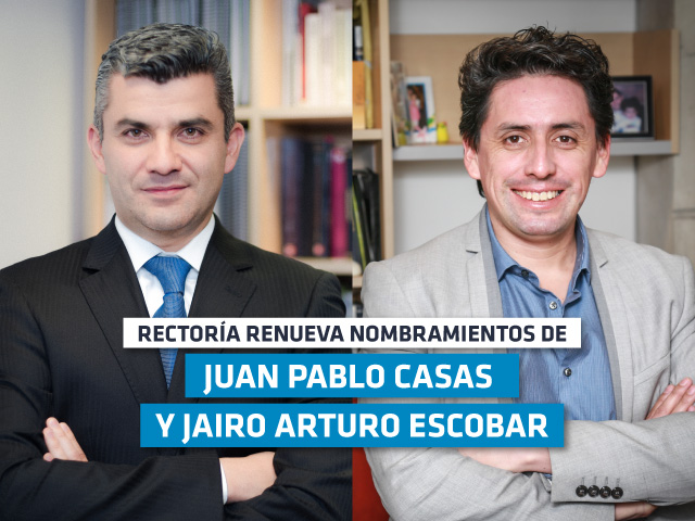 Rectoría renueva nombramientos de Juan Pablo Casas y Jairo Escobar