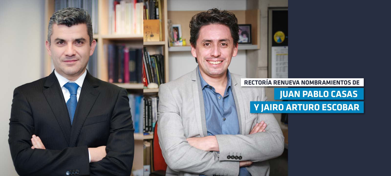 Rectoría renueva nombramientos de Juan Pablo Casas y Jairo Escobar