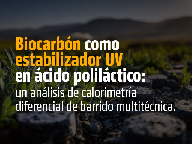 Investigación de Ingeniería Mecánica analiza el potencial del biocarbón para proteger bioplásticos
