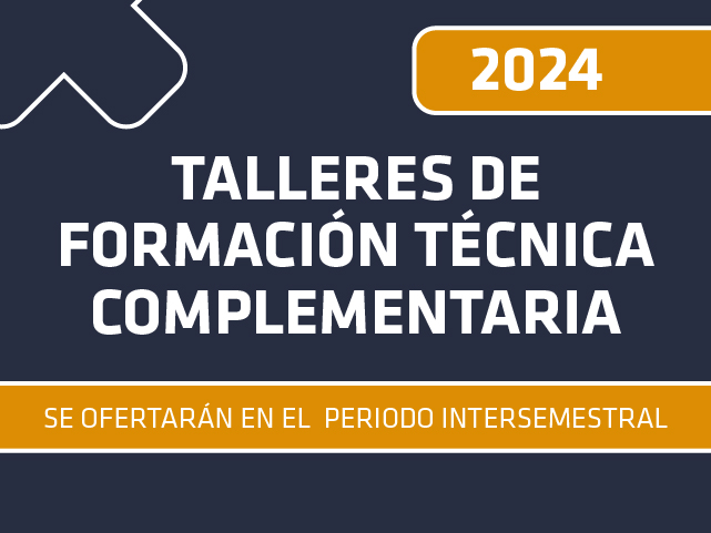 Los talleres de formación complementaria se ofertarán en el periodo intersemestral 2024