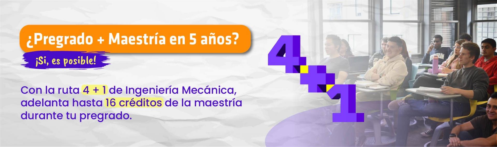 Programa 4+1, Ingeniería Mecánica Programa 4+1, Ingeniería Mecánica