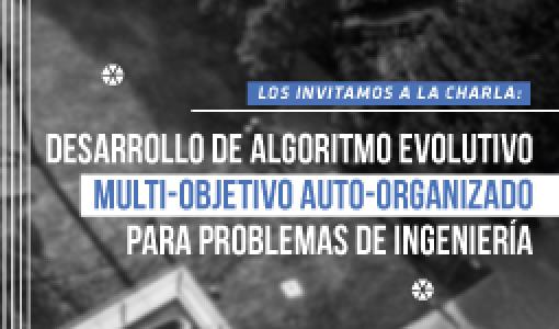 Desarrollo de algoritmo evolutivo multi-objetivo auto-organizado para problemas de ingeniería, Oscar David Salamanca Los invitamos a la charla de maestría: Desarrollo de algoritmo evolutivo multi-objetivo auto-organizado para problemas de ingeniería