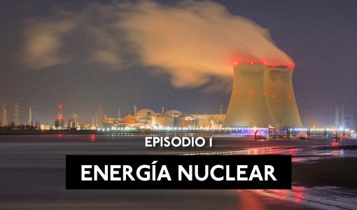 Episodio 1: Energía Nuclear con Juan Carlos Sanabria